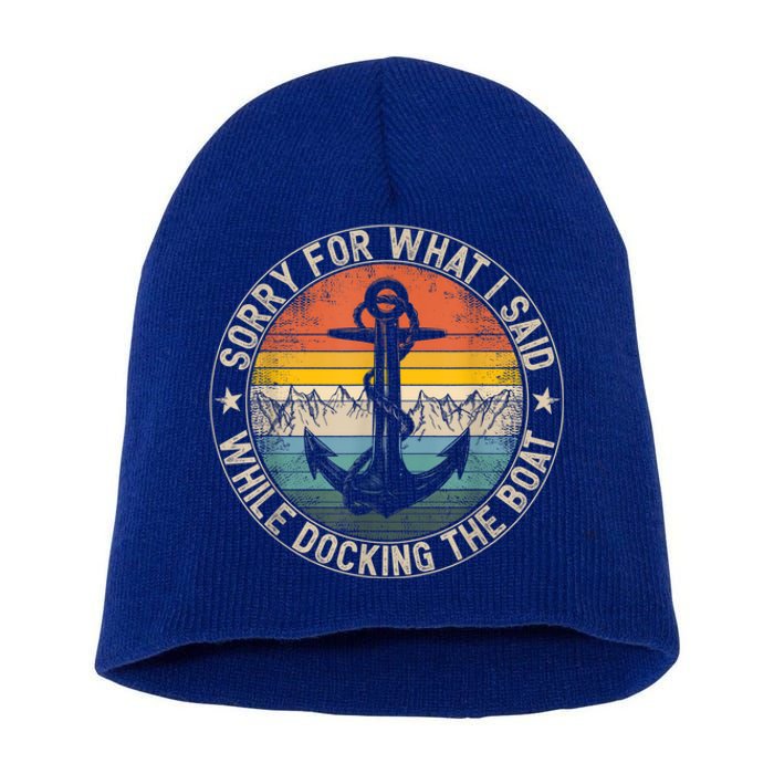 Funny Sorry For What I Said While Docking The Boat Short Acrylic Beanie