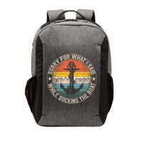 Funny Sorry For What I Said While Docking The Boat Vector Backpack