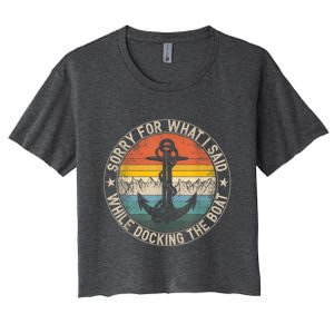 Funny Sorry For What I Said While Docking The Boat Women's Crop Top Tee