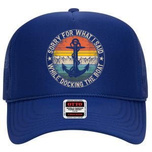 Funny Sorry For What I Said While Docking The Boat High Crown Mesh Back Trucker Hat