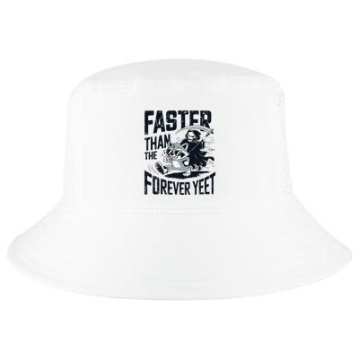 Funny Sayong Faster Than Forever Yeet Grim Reaper Humor Gift Cool Comfort Performance Bucket Hat