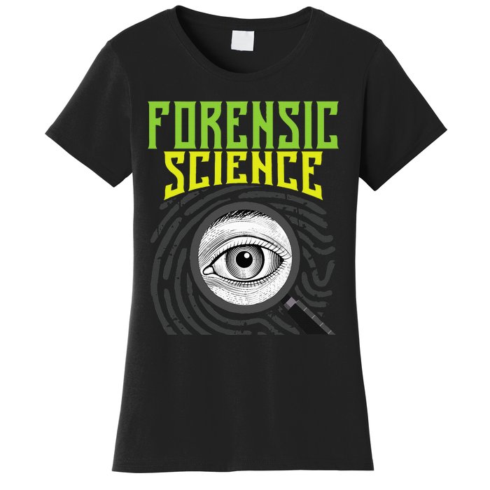 Forensic Science Forensics Forensic Scientist Criminology Women's T-Shirt