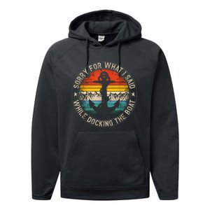 Funny Sorry For What I Said While Docking The Boat Performance Fleece Hoodie