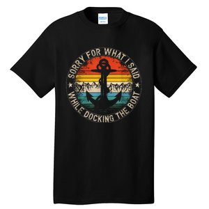 Funny Sorry For What I Said While Docking The Boat Tall T-Shirt