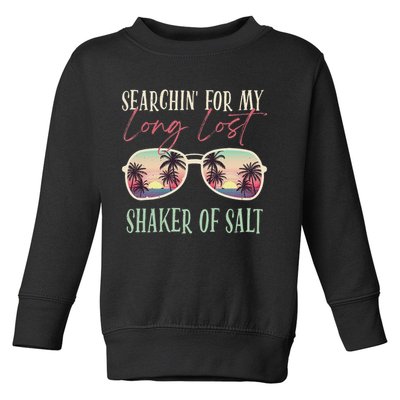 Funny Searching For My Long Lost Shaker Of Salt Shaker Toddler Sweatshirt