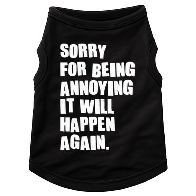 Funny Sorry For Being Annoying It Will Happen Again Doggie Tank