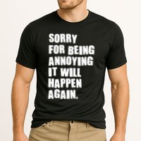 Funny Sorry For Being Annoying It Will Happen Again Performance Shirt