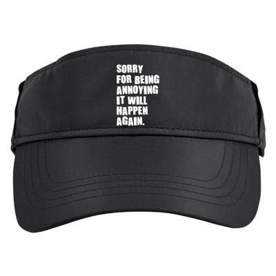 Funny Sorry For Being Annoying It Will Happen Again Adult Drive Performance Visor