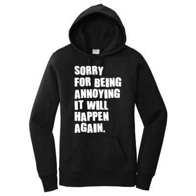 Funny Sorry For Being Annoying It Will Happen Again Women's Pullover Hoodie