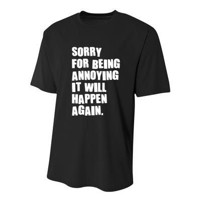 Funny Sorry For Being Annoying It Will Happen Again Youth Performance Sprint T-Shirt
