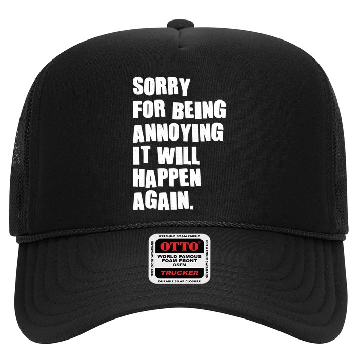 Funny Sorry For Being Annoying It Will Happen Again Hat