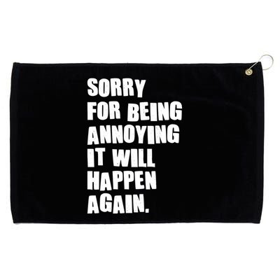 Funny Sorry For Being Annoying It Will Happen Again Grommeted Golf Towel