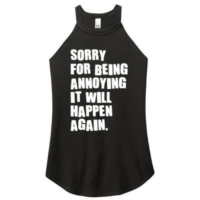 Funny Sorry For Being Annoying It Will Happen Again Women's Perfect Tri Rocker Tank
