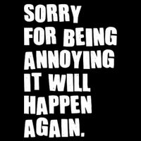 Funny Sorry For Being Annoying It Will Happen Again Wool Snapback Cap