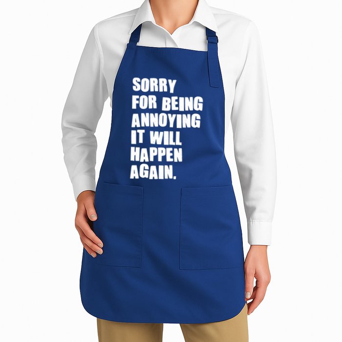 Funny Sorry For Being Annoying It Will Happen Again Apron
