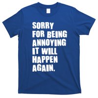 Funny Sorry For Being Annoying It Will Happen Again T-Shirt