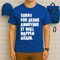 Funny Sorry For Being Annoying It Will Happen Again T-Shirt