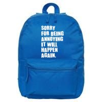 Funny Sorry For Being Annoying It Will Happen Again 16 in Basic Backpack