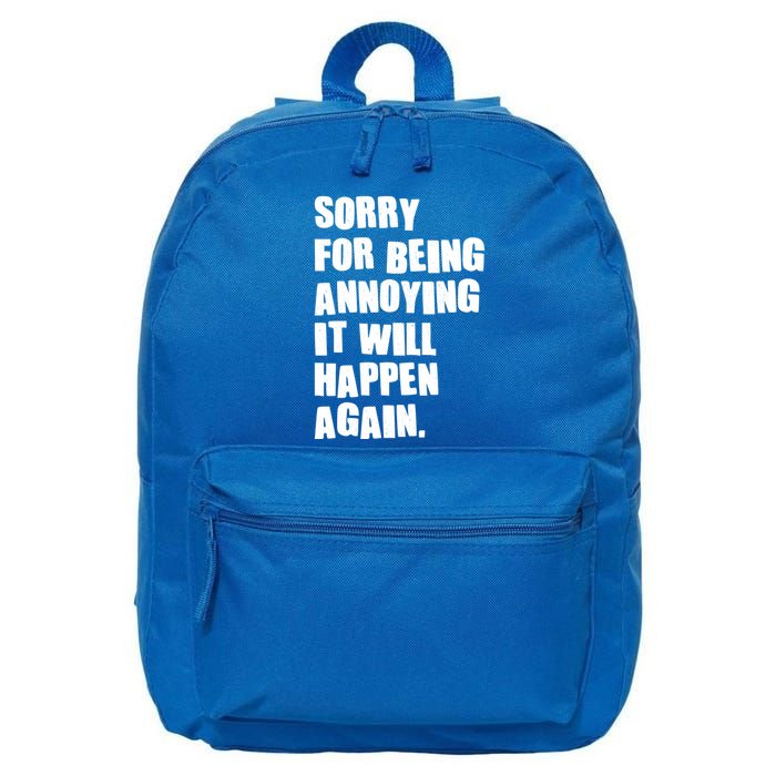 Funny Sorry For Being Annoying It Will Happen Again 16 in Basic Backpack