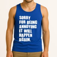Funny Sorry For Being Annoying It Will Happen Again Tank Top