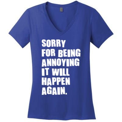 Funny Sorry For Being Annoying It Will Happen Again Women's V-Neck T-Shirt