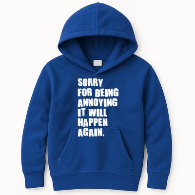 Funny Sorry For Being Annoying It Will Happen Again Kids Hoodie
