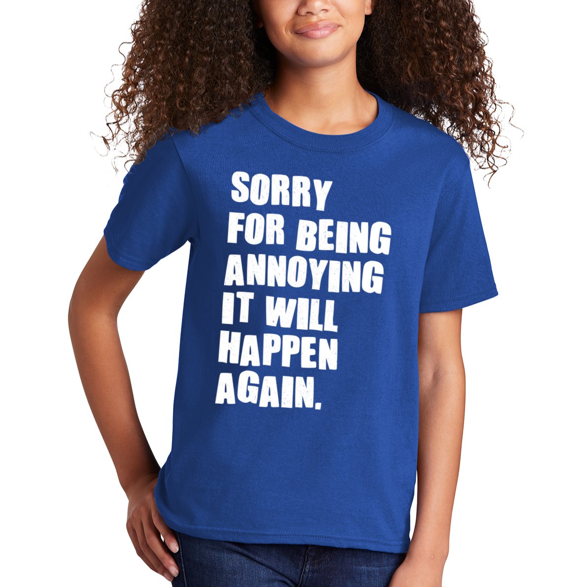 Funny Sorry For Being Annoying It Will Happen Again Kids T-Shirt