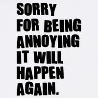 Funny Sorry For Being Annoying It Will Happen Again Garment-Dyed Sweatshirt