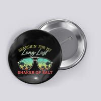 Funny Searching For My Long Lost Shaker Of Salt Shaker Button