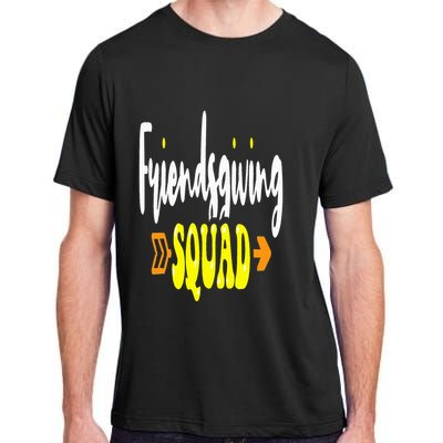 Friendsgiving Squad Funny Thanksgiving Happy Friendship Adult ChromaSoft Performance T-Shirt