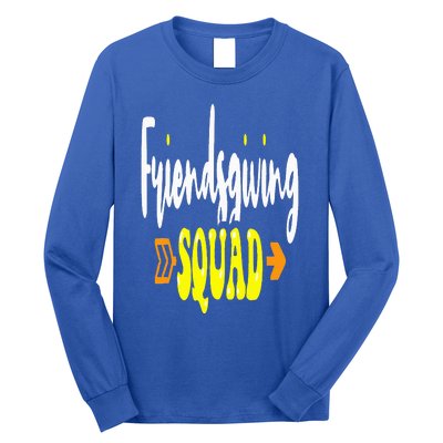 Friendsgiving Squad Funny Thanksgiving Happy Friendship Long Sleeve Shirt