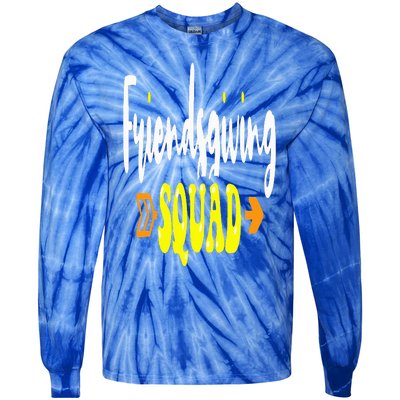 Friendsgiving Squad Funny Thanksgiving Happy Friendship Tie-Dye Long Sleeve Shirt