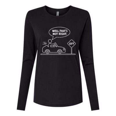 Funny Stick Figures Man Sarcastic Well ThatS Not Right Womens Cotton Relaxed Long Sleeve T-Shirt