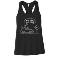 Funny Stick Figures Man Sarcastic Well ThatS Not Right Women's Racerback Tank