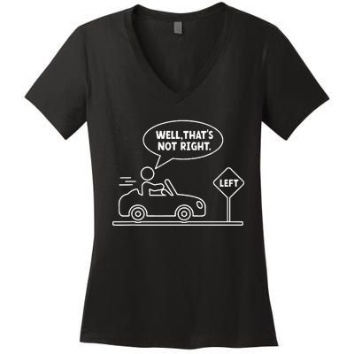 Funny Stick Figures Man Sarcastic Well ThatS Not Right Women's V-Neck T-Shirt