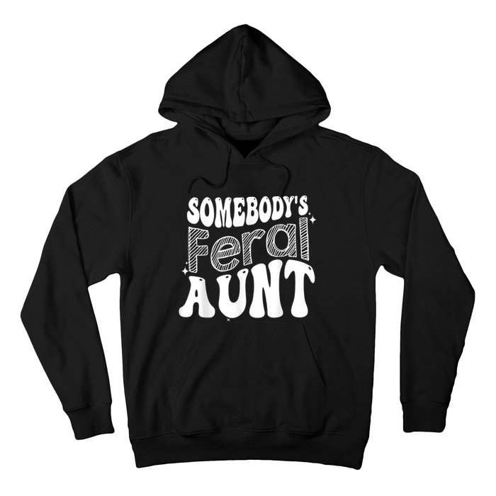 Funny Somebody's Feral Aunt Groovy For Mom Mother's Day Hoodie