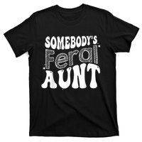 Funny Somebody's Feral Aunt Groovy For Mom Mother's Day T-Shirt