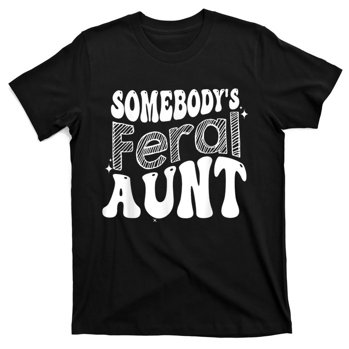 Funny Somebody's Feral Aunt Groovy For Mom Mother's Day T-Shirt