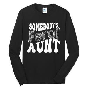 Funny Somebody's Feral Aunt Groovy For Mom Mother's Day Tall Long Sleeve T-Shirt