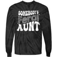 Funny Somebody's Feral Aunt Groovy For Mom Mother's Day Tie-Dye Long Sleeve Shirt