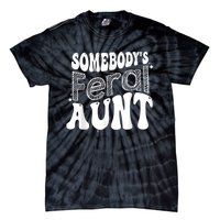 Funny Somebody's Feral Aunt Groovy For Mom Mother's Day Tie-Dye T-Shirt