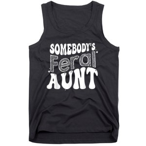 Funny Somebody's Feral Aunt Groovy For Mom Mother's Day Tank Top