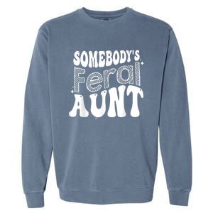 Funny Somebody's Feral Aunt Groovy For Mom Mother's Day Garment-Dyed Sweatshirt