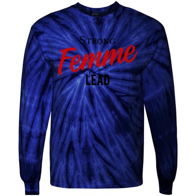 Funny Strong Femme Lead Tie-Dye Long Sleeve Shirt