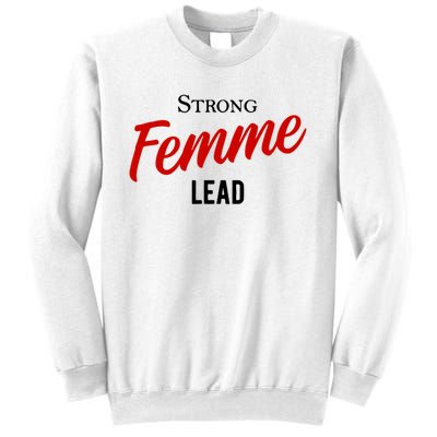 Funny Strong Femme Lead Sweatshirt