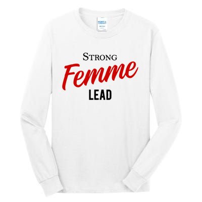 Funny Strong Femme Lead Tall Long Sleeve T-Shirt