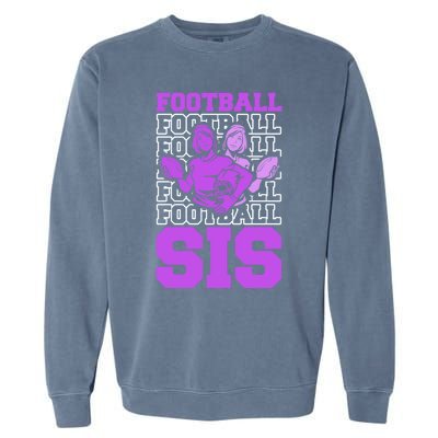 Football Sis Footballer Player American Football Sister Gift Garment-Dyed Sweatshirt