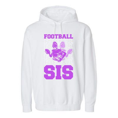 Football Sis Footballer Player American Football Sister Gift Garment-Dyed Fleece Hoodie