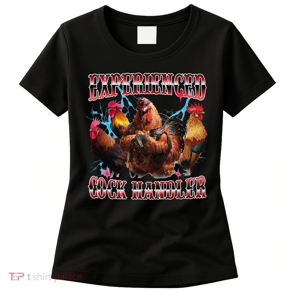 Funny Sayings For Adult Experienced Cock Handler Meme Dank Womens T-Shirt