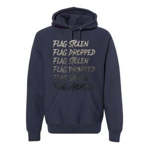 Flag Stolen Flag Dropped Flag Stolen Flag Dropped Premium Hoodie